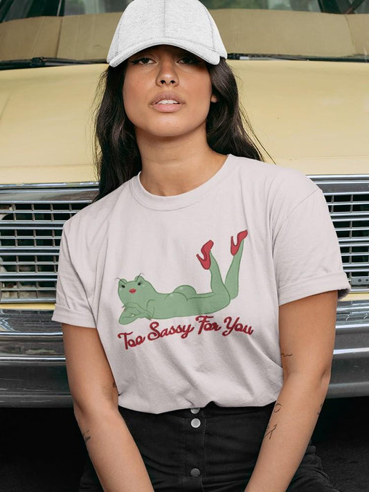 Too Sassy For You T-shirt -SmartPrintsInk Designs