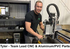 Tyler - Team Lead CNC and Aluminum and PVC Cutting