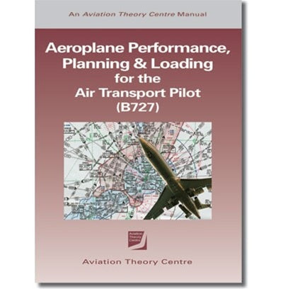 ATC Aeroplane Performance, Planning & Loading for the Air Transport Pilot B727-Aviation Theory Centre-Downunder Pilot Shop Australia