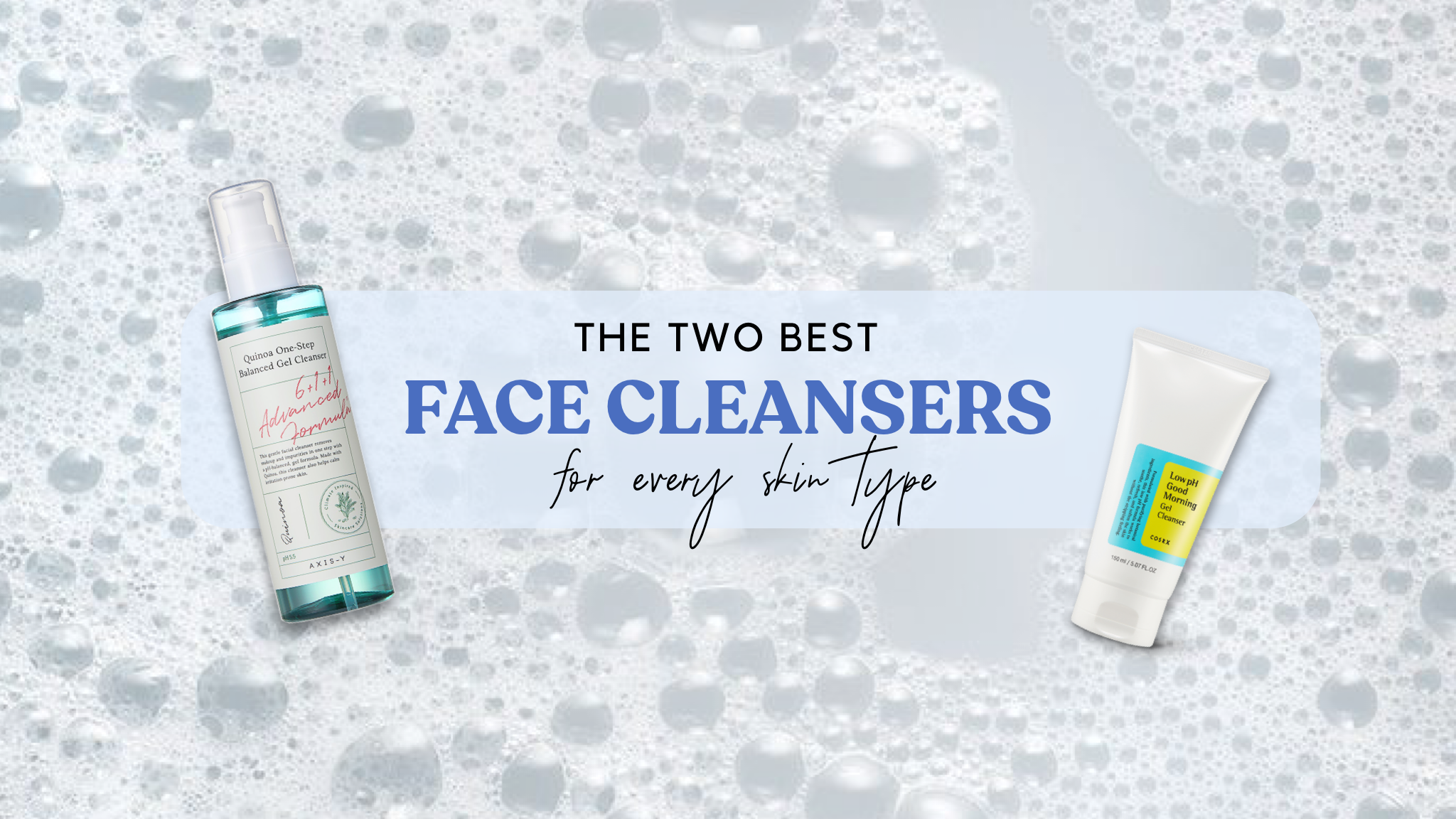 The 2 Best Cleansers For Every Skin Type | PUFFSTUDIO Malaysia