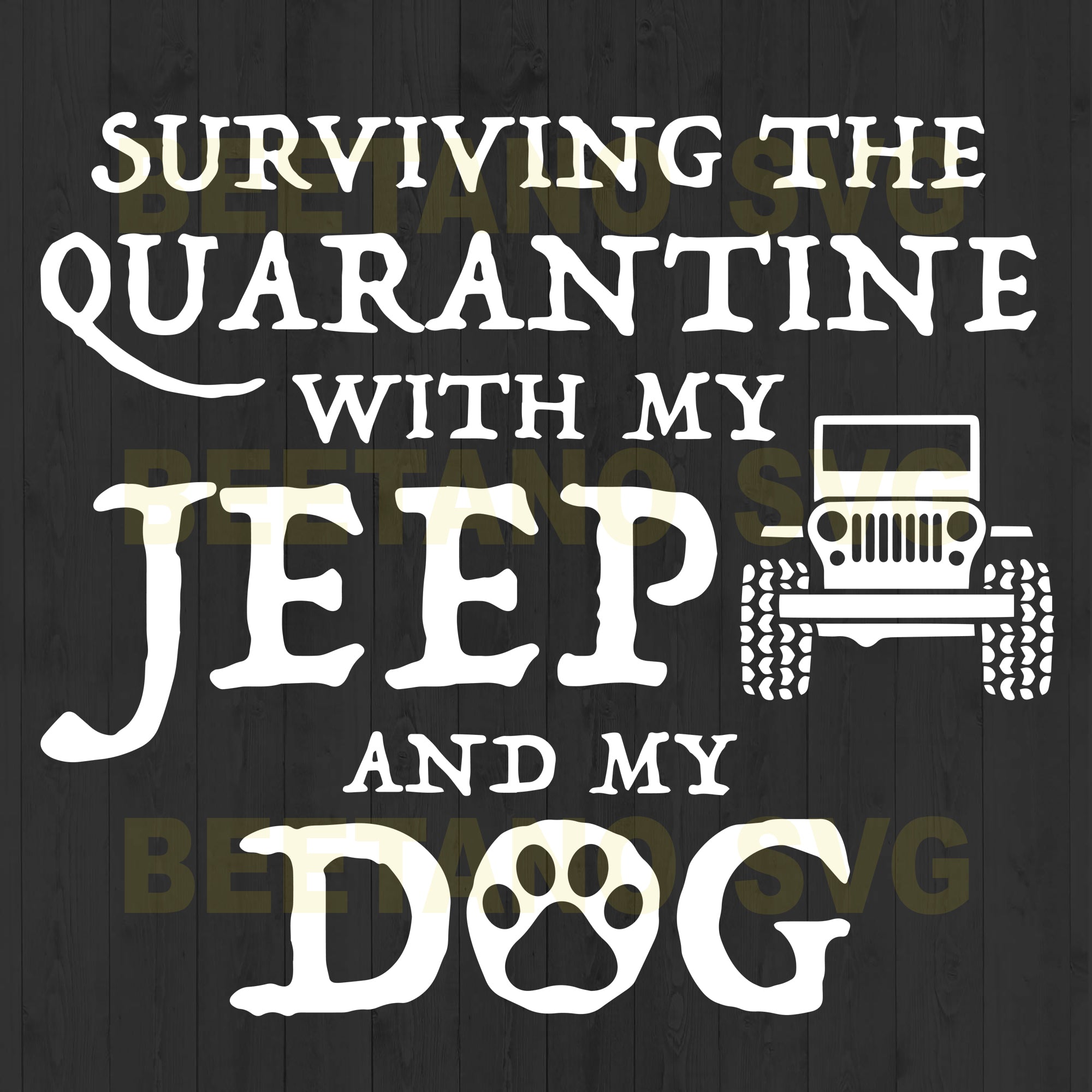 Download Surviving The Quarantine With My Jeep And My Dog Svg Files Dog Svg Fi