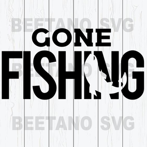 Download Gone Fishing High Quality Svg Cut Files Best For Unique Craft Beetanosvg Scalable Vector Graphics