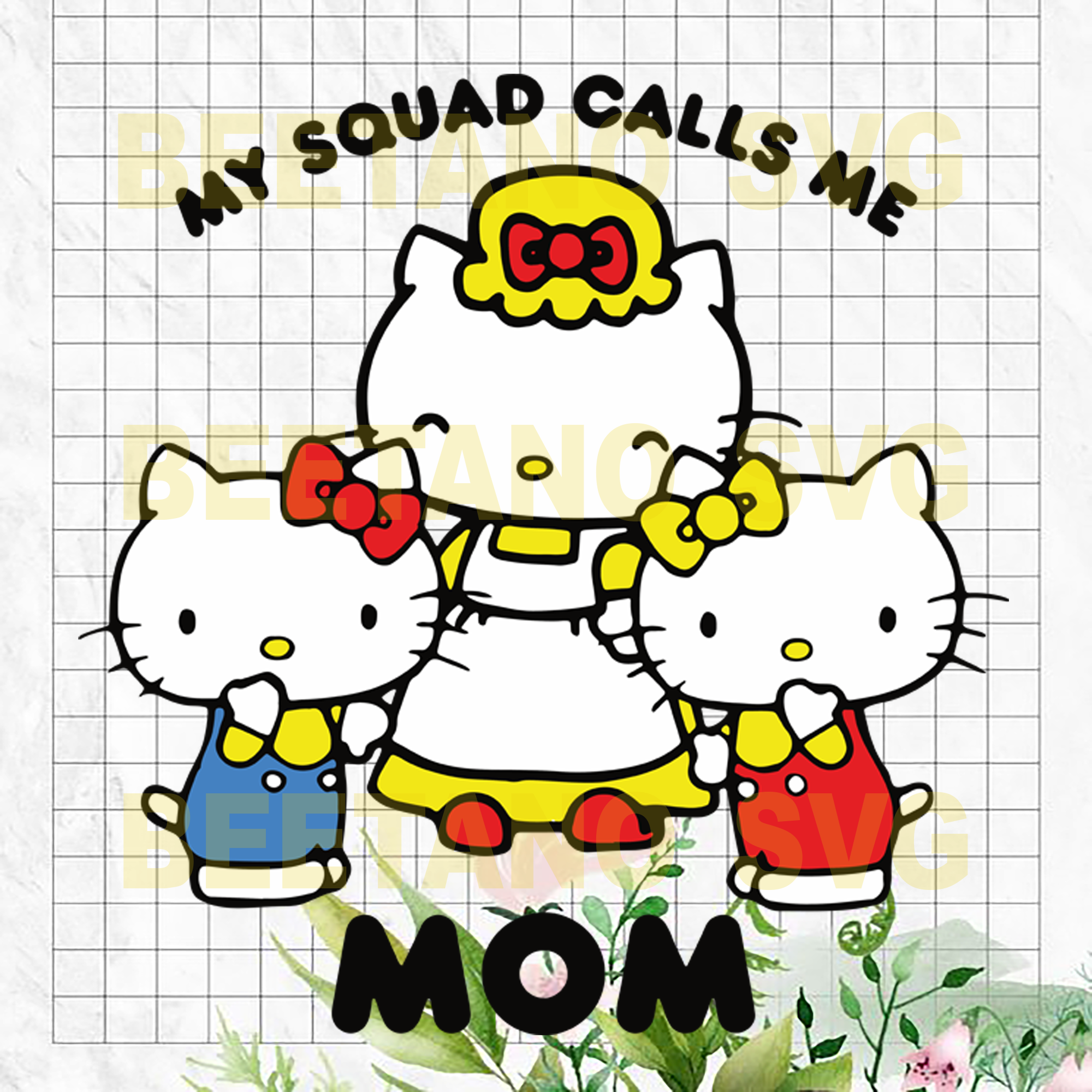 My Squad Calls Me Mom Hello Kitty Svg Hello Kitty Cutting Files For C Beetanosvg Scalable Vector Graphics