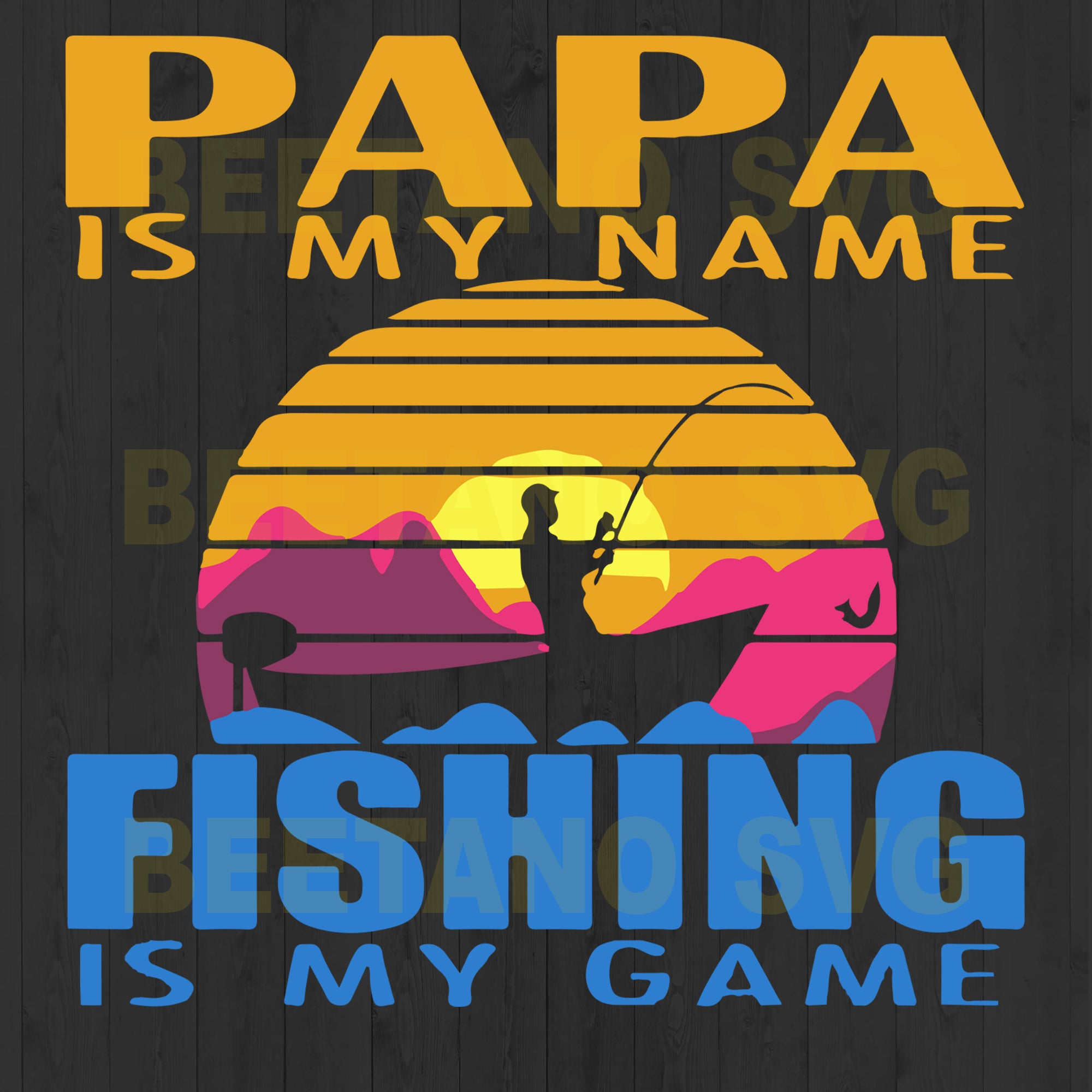 Download Papa Is My Name Fishing Is My Game Svg Files Papa Fishing Svg Fishin