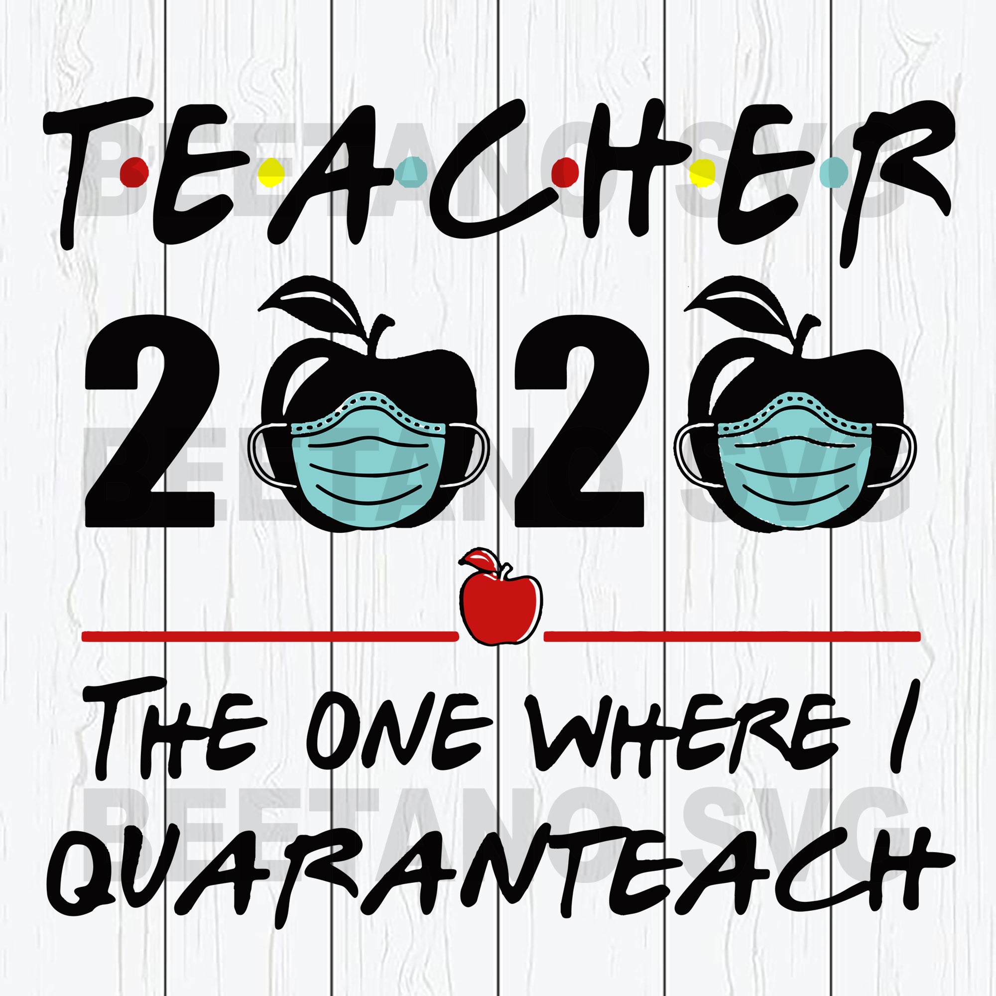 Teacher 2020 The One Where I Quaranteach Svg Files Teacher Svg Teach Beetanosvg Scalable Vector Graphics