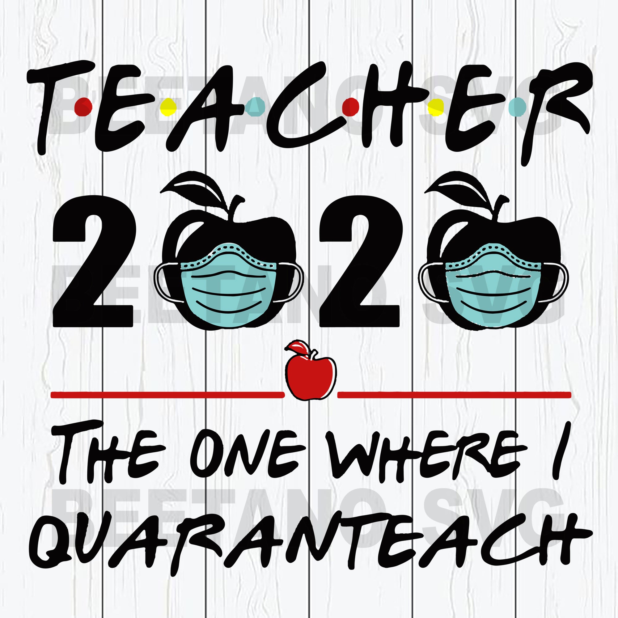 Teacher 2020 The One Where I Quaranteach Svg Files Teacher Svg Teach