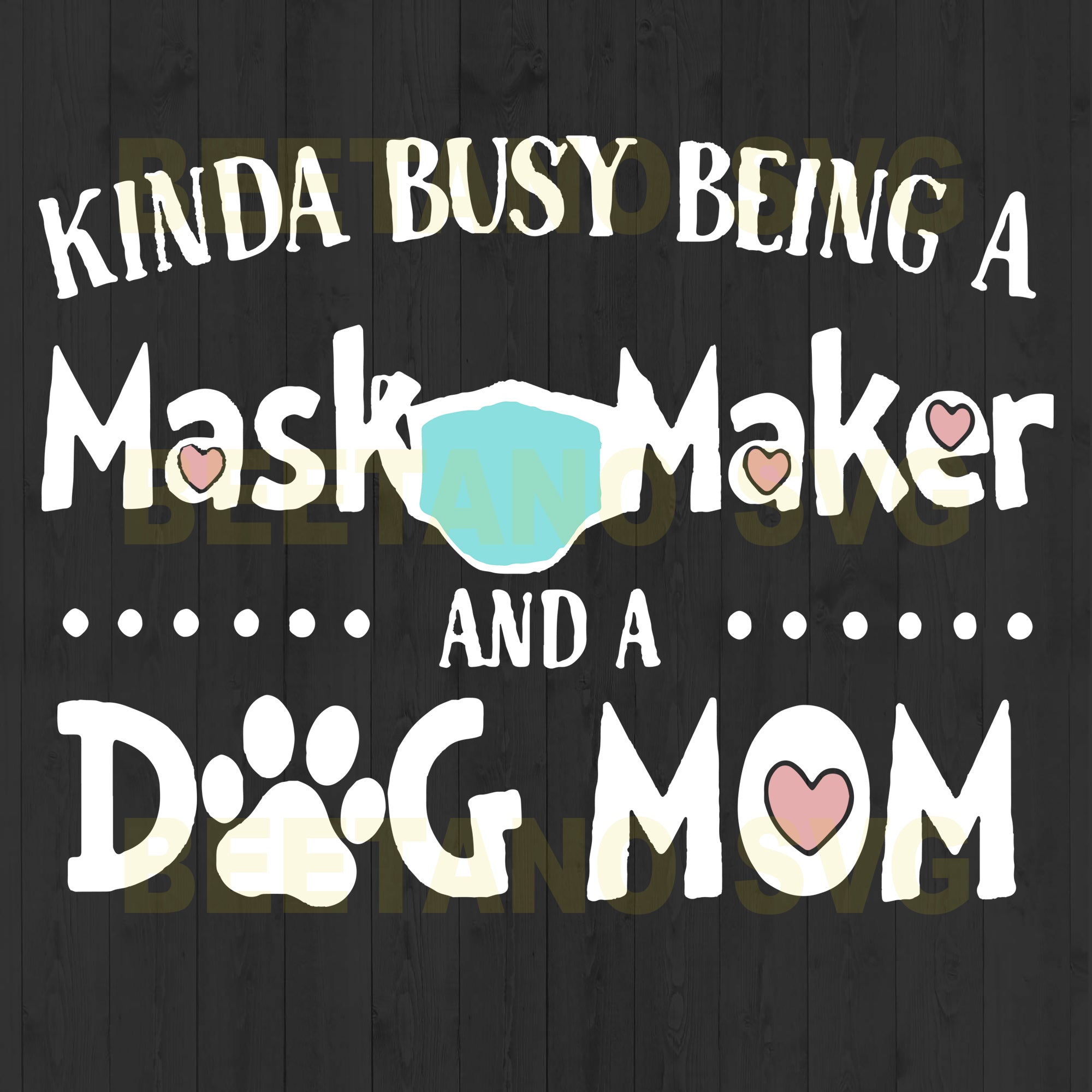 Download Kinda Busy Being A Mask Maker And A Dog Mom Svg Files Dog Mom Svg Fil Beetanosvg Scalable Vector Graphics