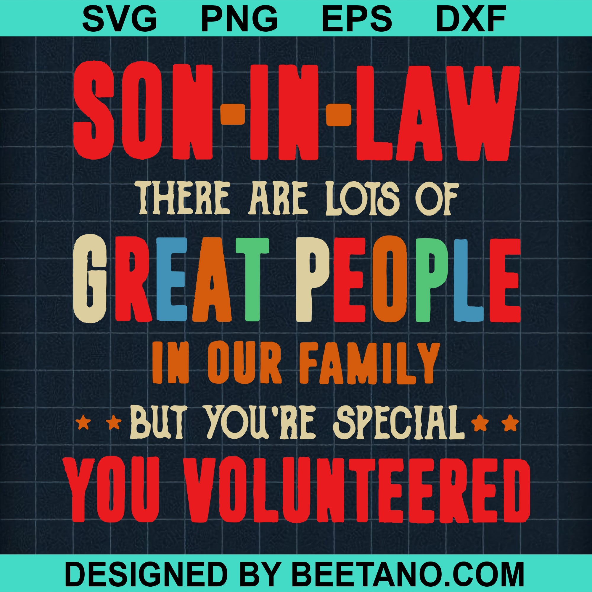Download Son In Law There Are Lots Of Great People In Our Family But You Re Special High Quality Svg Cut Files Best For Unique Craft