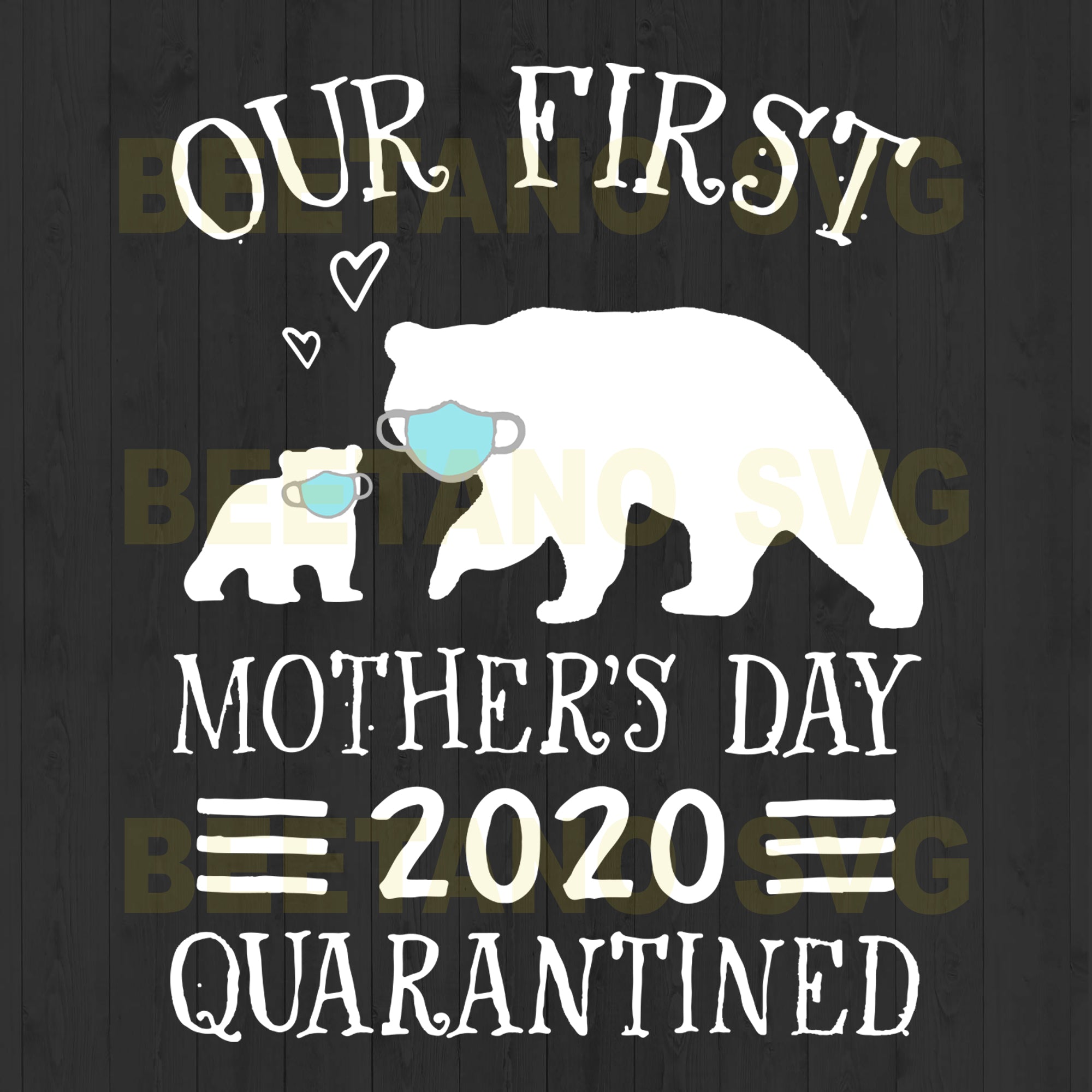 Our First Mother S Day Bear 2020 Quarantined Svg Files Mother S Day S