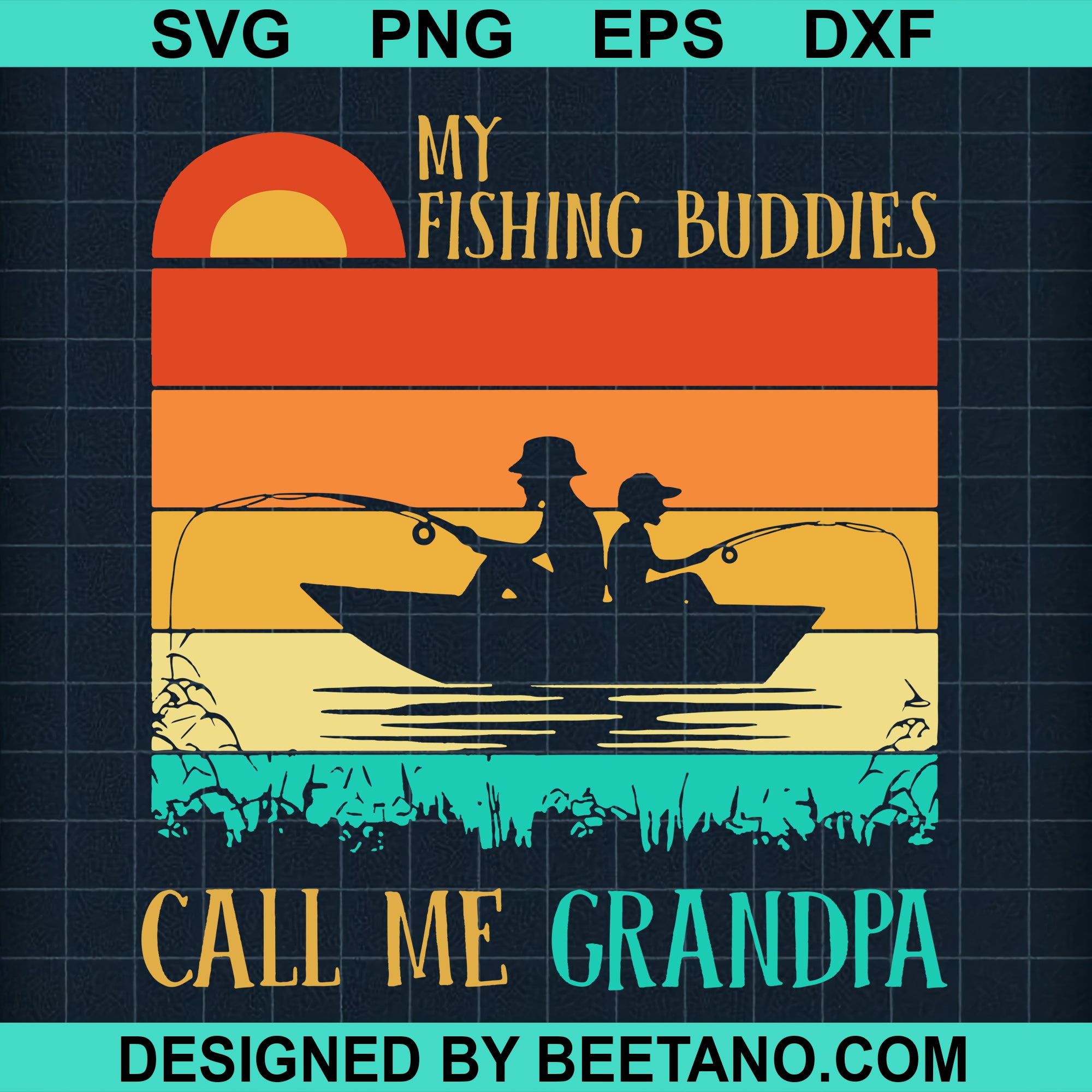 Download My Fishing Buddies Call Me Grandpa High Quality Svg Cut Files Best For Unique Craft Beetanosvg Scalable Vector Graphics