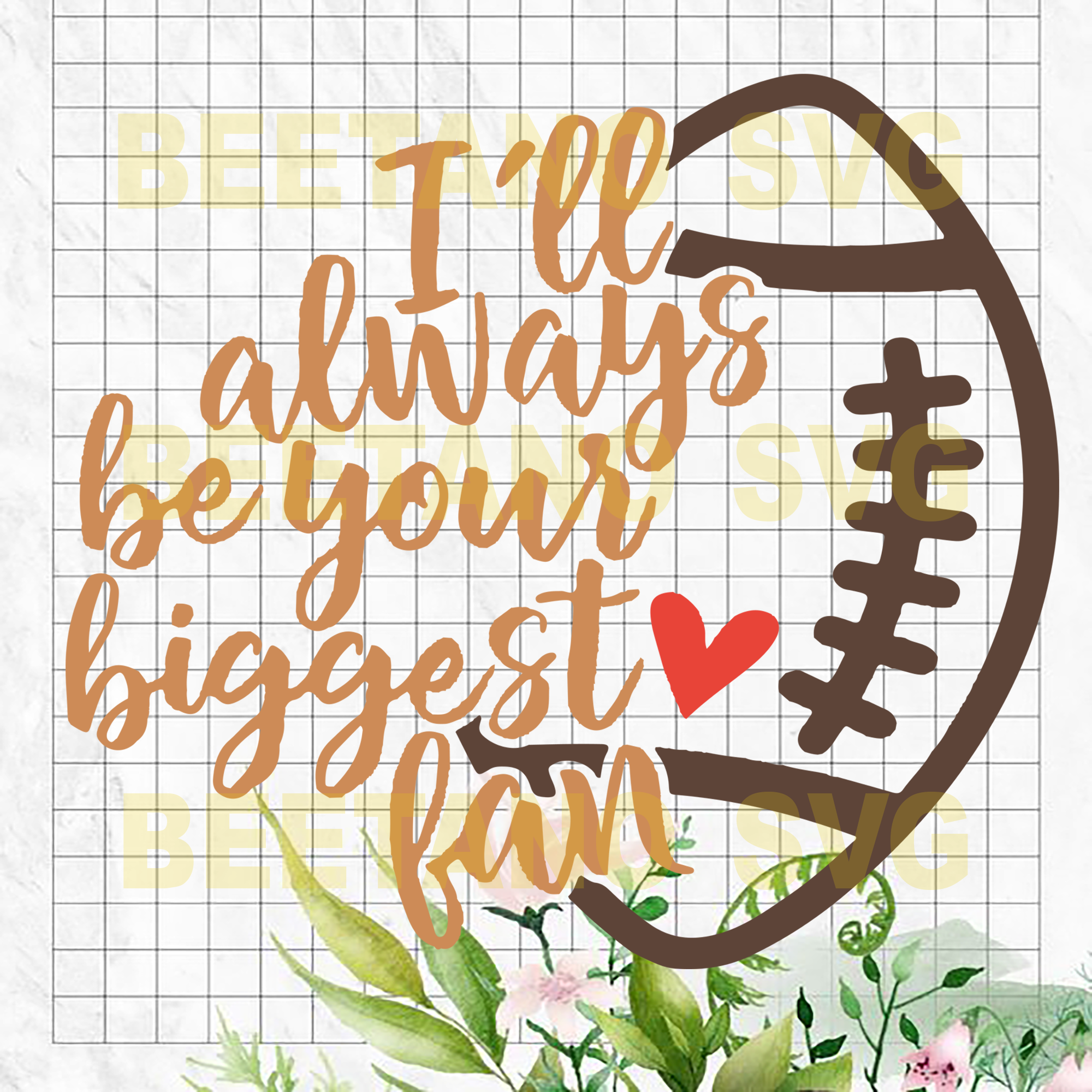 I Ll Always Be Your Biggest Fan Football Svg Beetanosvg Scalable Vector Graphics