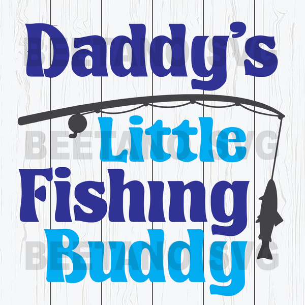 Free Free Daddy&#039;s Fishing Buddy Svg 312 SVG PNG EPS DXF File