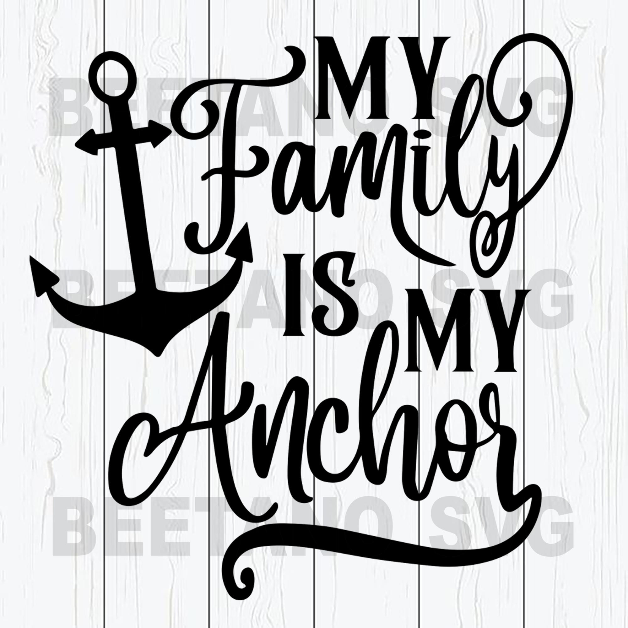 Download My Family Is My Anchor Cutting Files For Cricut Svg Dxf Eps Png In