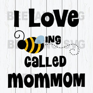 Download I Love Being Called Mom Mom Svg Mother S Gift Svg Family Svg Mother Day Svg Beetanosvg Scalable Vector Graphics