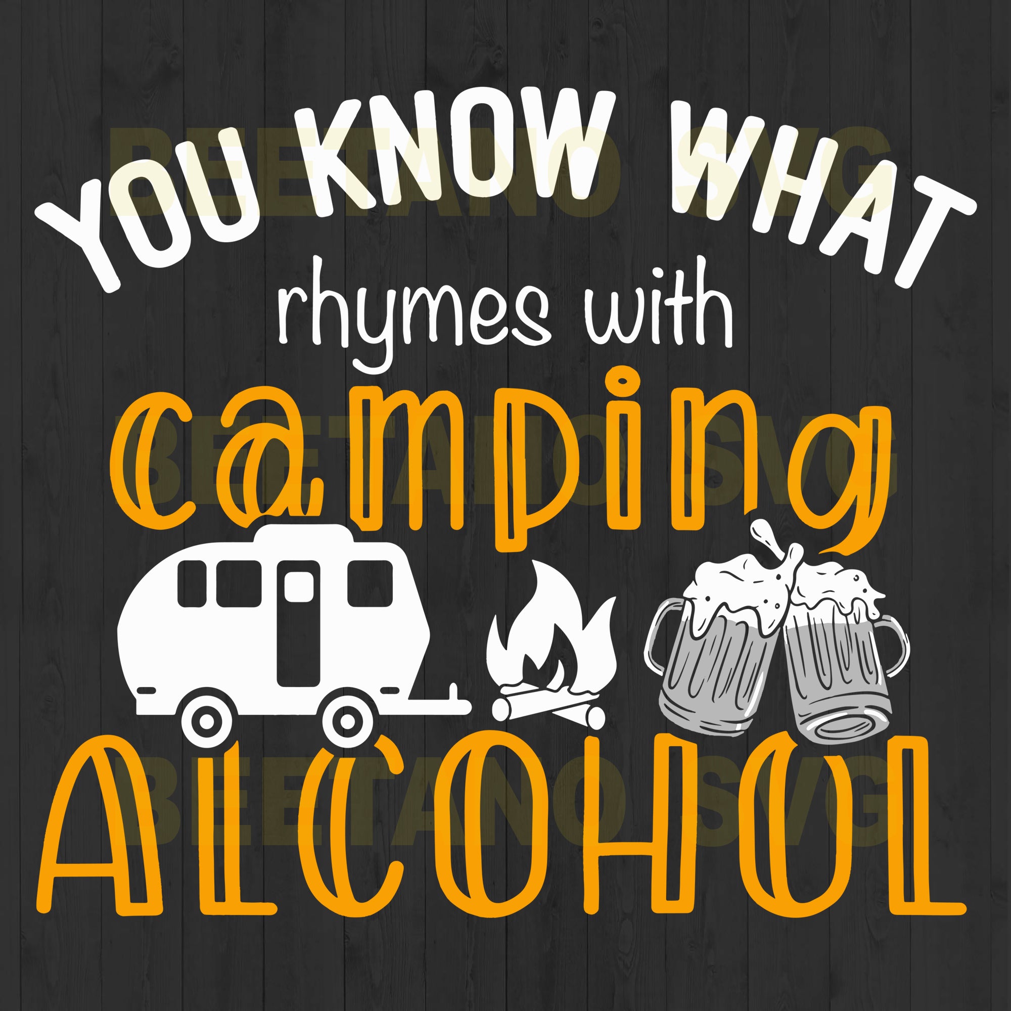 Download You Know That Rhymes With Camping Alcohol Svg Files Camping Svg Files