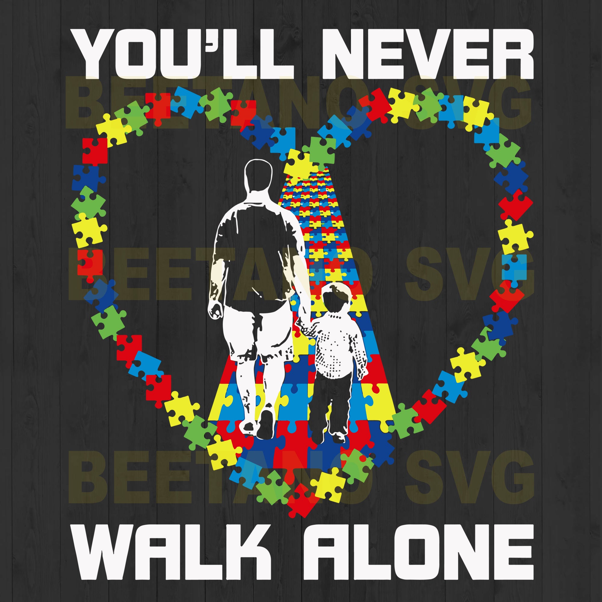 Download You Ll Never Walk Alone Autism Father Svg Files For Cricut Autism Fat