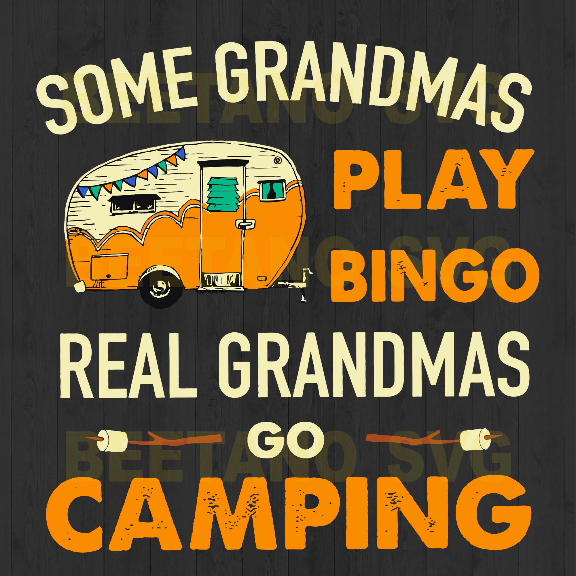 Download Some Grandmas Play Bingo Real Grandmas Go Camping Svg Files For Instan