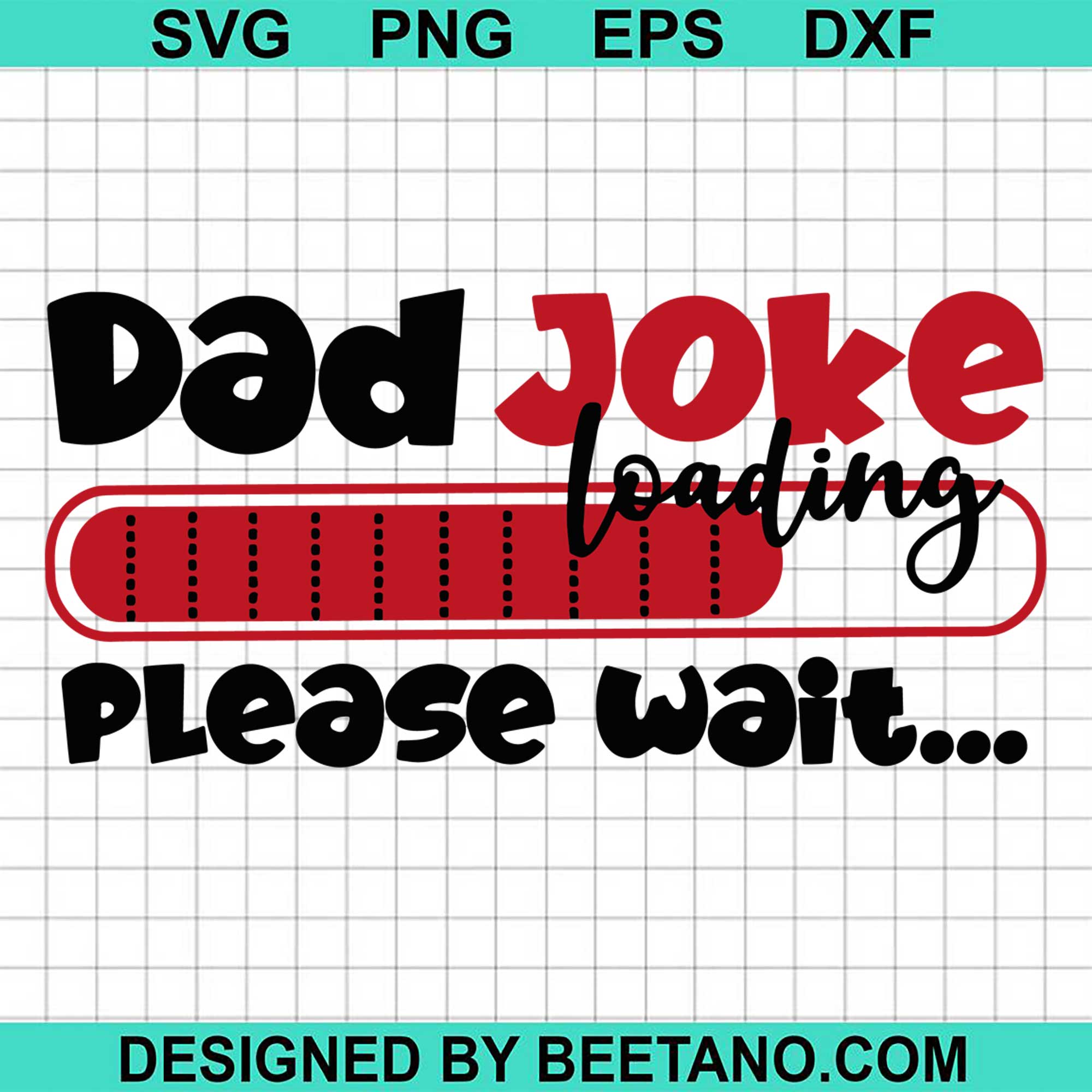 Download Dad Joke Loading Please Wait Svg Cut File For Cricut Silhouette Machin Beetanosvg Scalable Vector Graphics