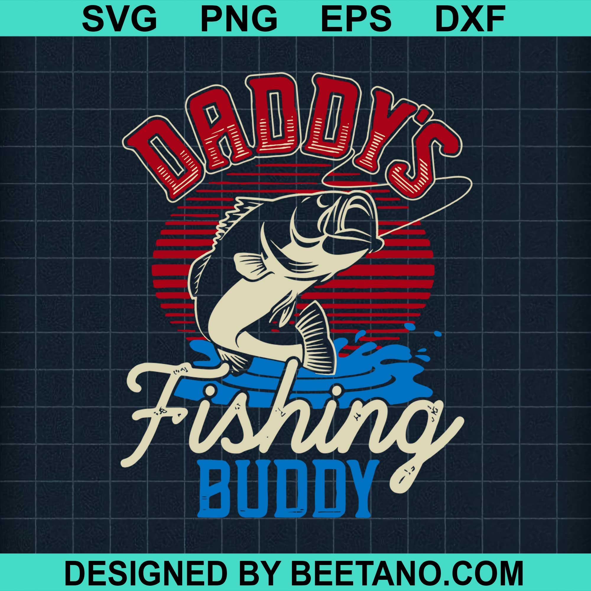 Download Daddys Fishing Buddy Fishing Svg Cut File For Cricut Silhouette Machin Beetanosvg Scalable Vector Graphics