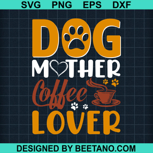 Free Free 328 Dog Mother Coffee Lover Svg SVG PNG EPS DXF File