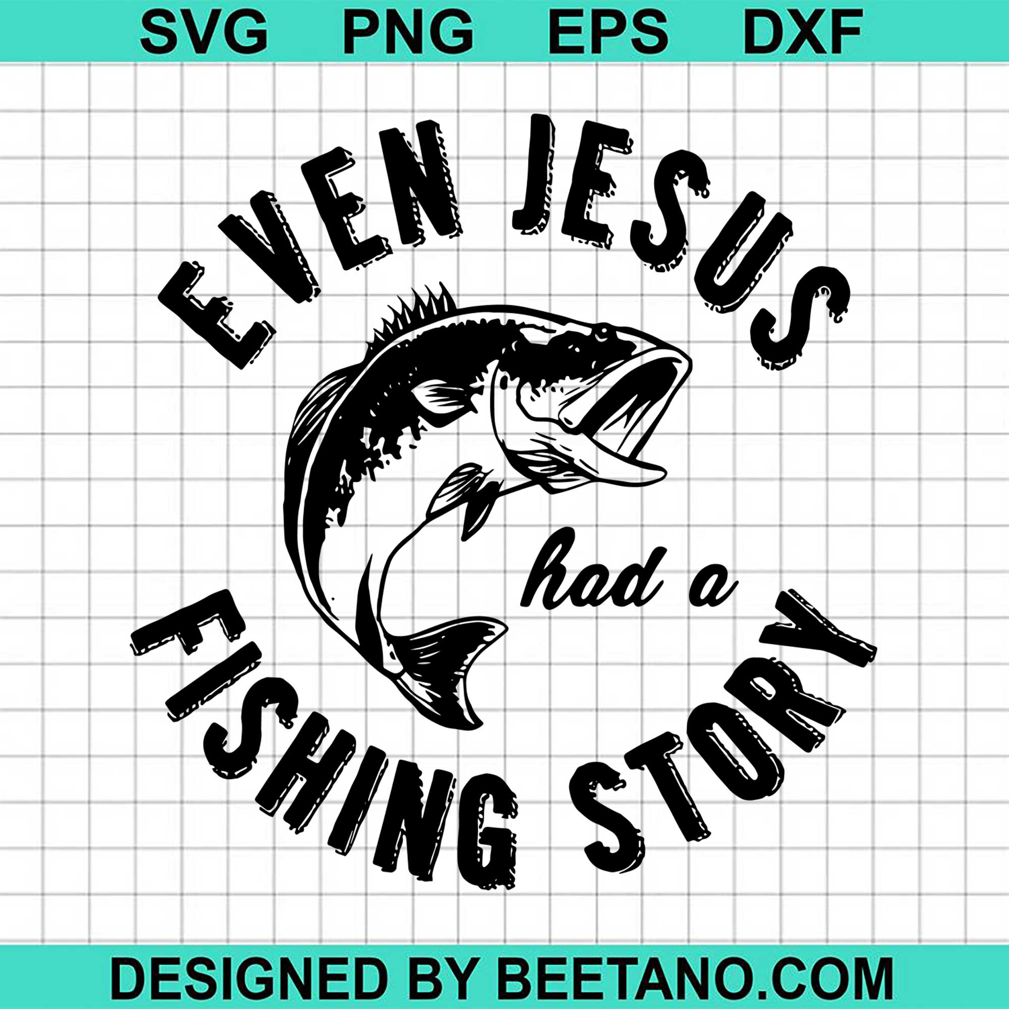 Download Even Jesus Had A Fishing Story Svg Cut File For Cricut Silhouette Mach