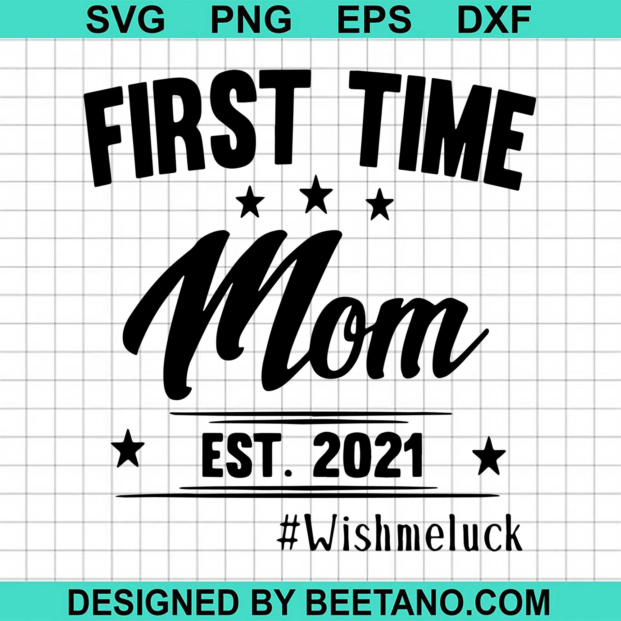 Download First Time Mom Est 2021 Wish Me Luck Svg Cut File For Cricut Silhouett Beetanosvg Scalable Vector Graphics