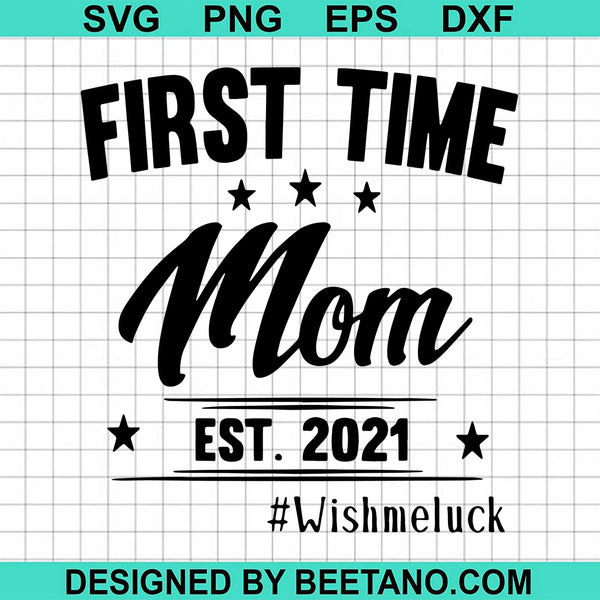 Download First Time Mom Est 2021 Wish Me Luck Svg Cut File For Cricut Silhouett