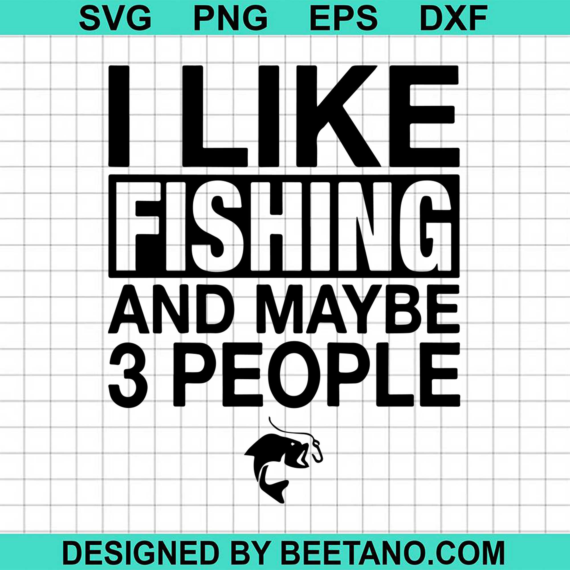 Download I Like Fishing And Maybe 3 People Svg Cut File For Cricut Silhouette M