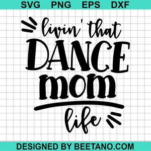 Download Livin That Dance Mom Life 2020 Svg Cut File For Cricut Silhouette Mac Beetanosvg Scalable Vector Graphics