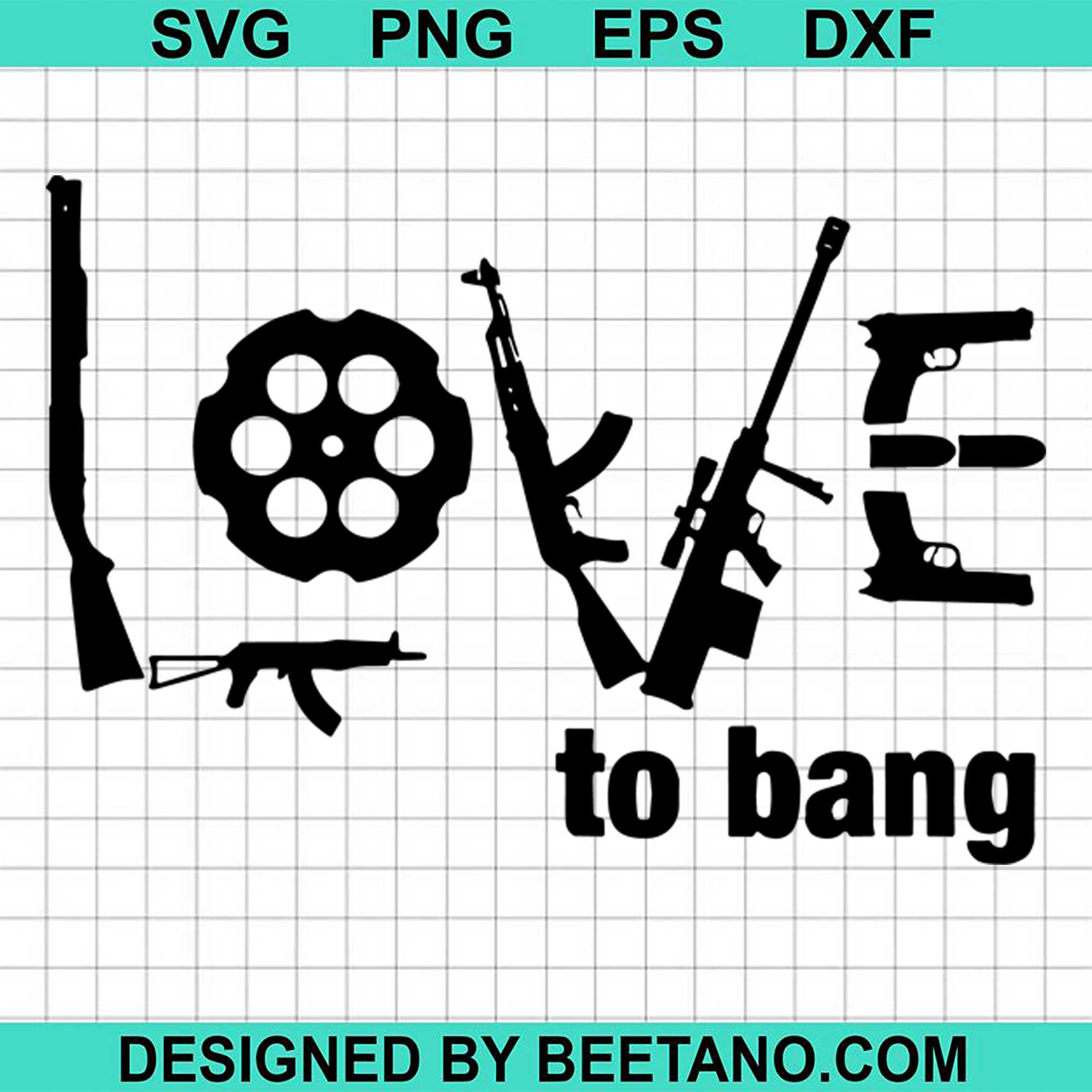 Download Love To Bang Gun Svg Cut File For Cricut Silhouette Machine Make Craft