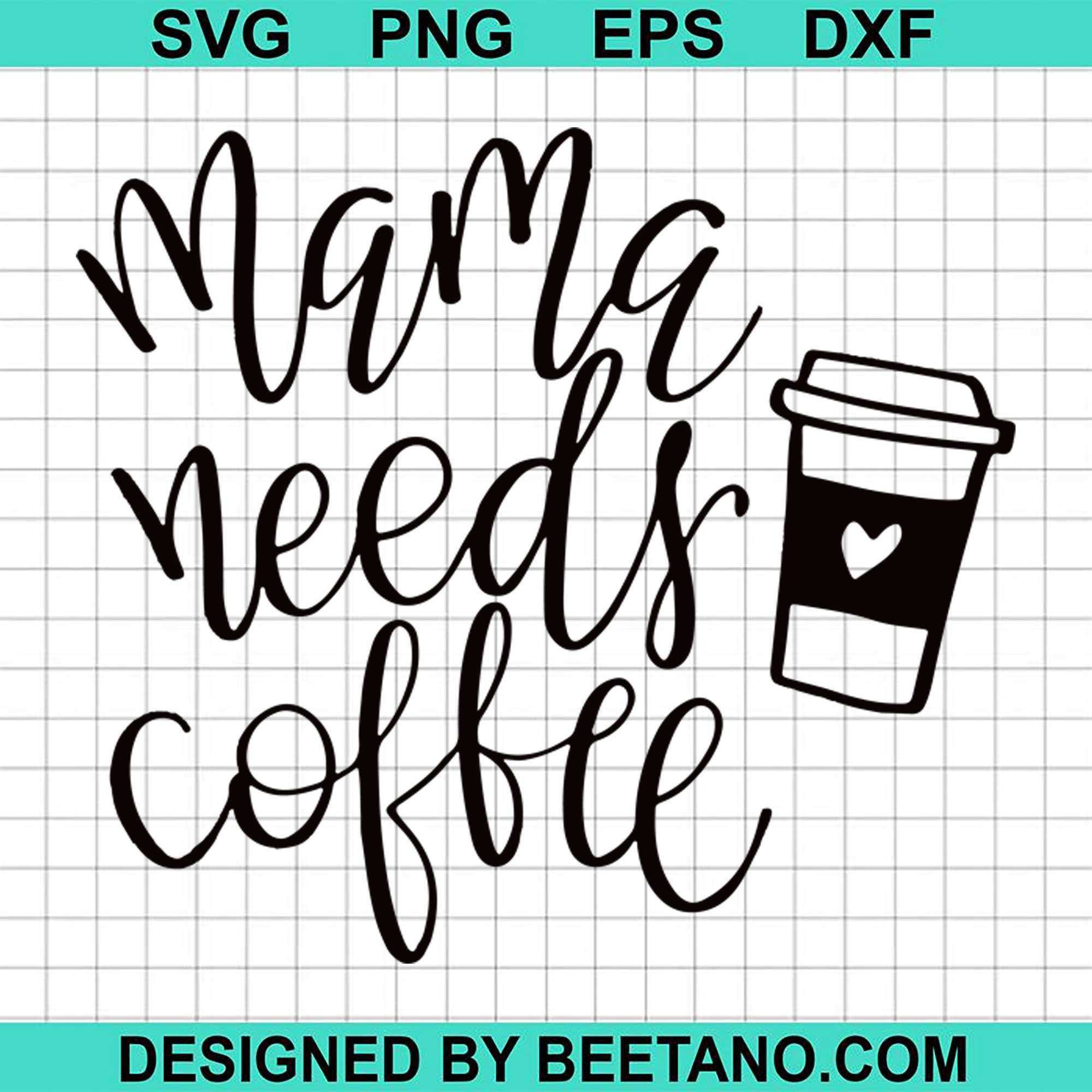 Download Mama Needs Coffee Svg Cut File For Cricut Silhouette Machine Make Craf