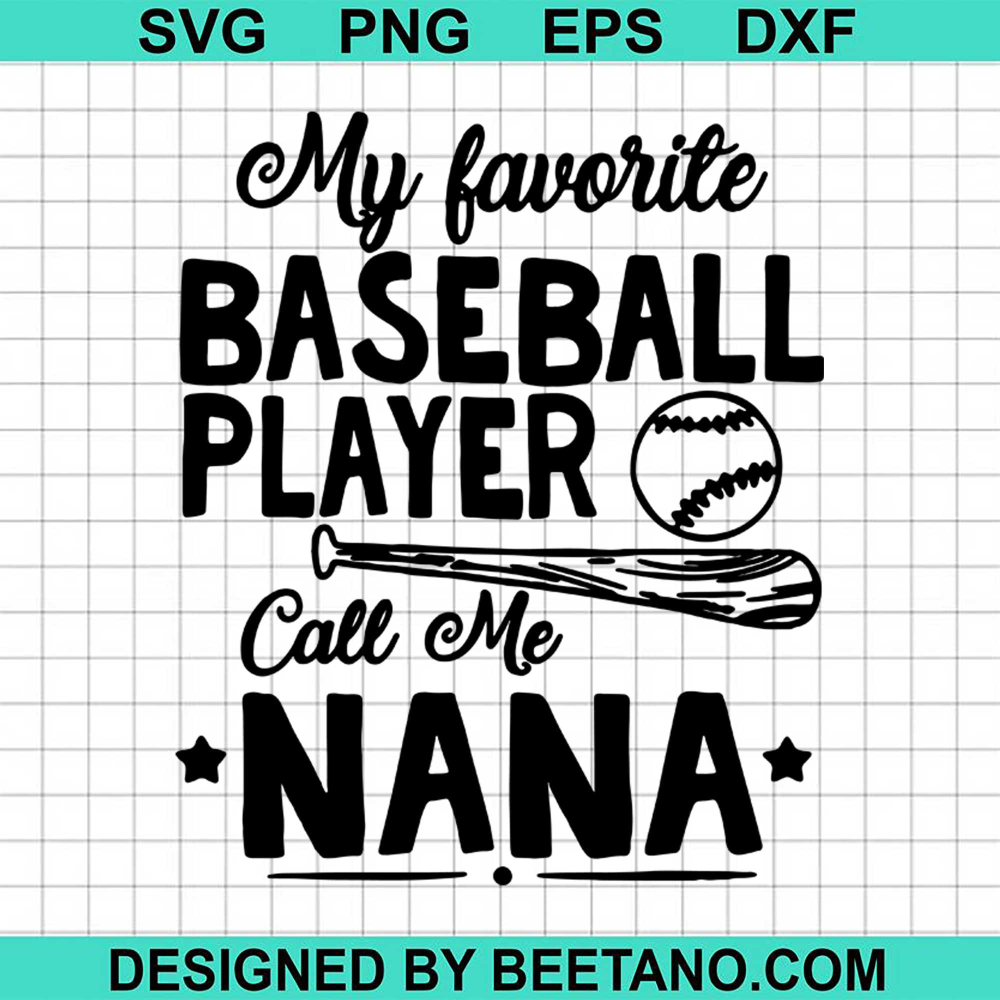 Download My Favorite Baseball Player Calls Me Nana Svg Cut File For Cricut Silh Beetanosvg Scalable Vector Graphics