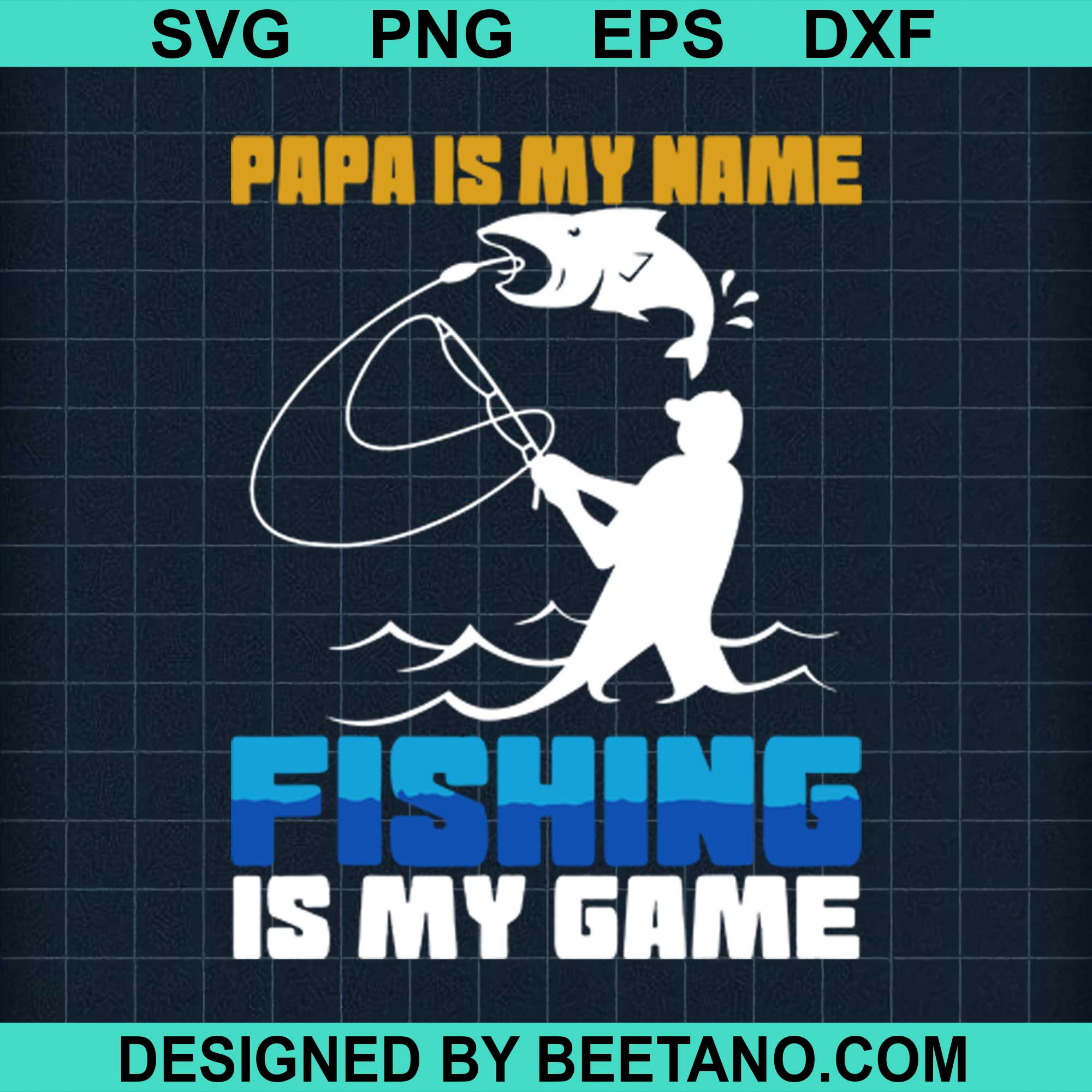 Download Papa Is My Name Fishing Is My Game Svg Cut File For Cricut Silhouette