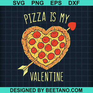 Download Pizza Is My Valentine Svg Cut File For Cricut Silhouette Machine Make Beetanosvg Scalable Vector Graphics