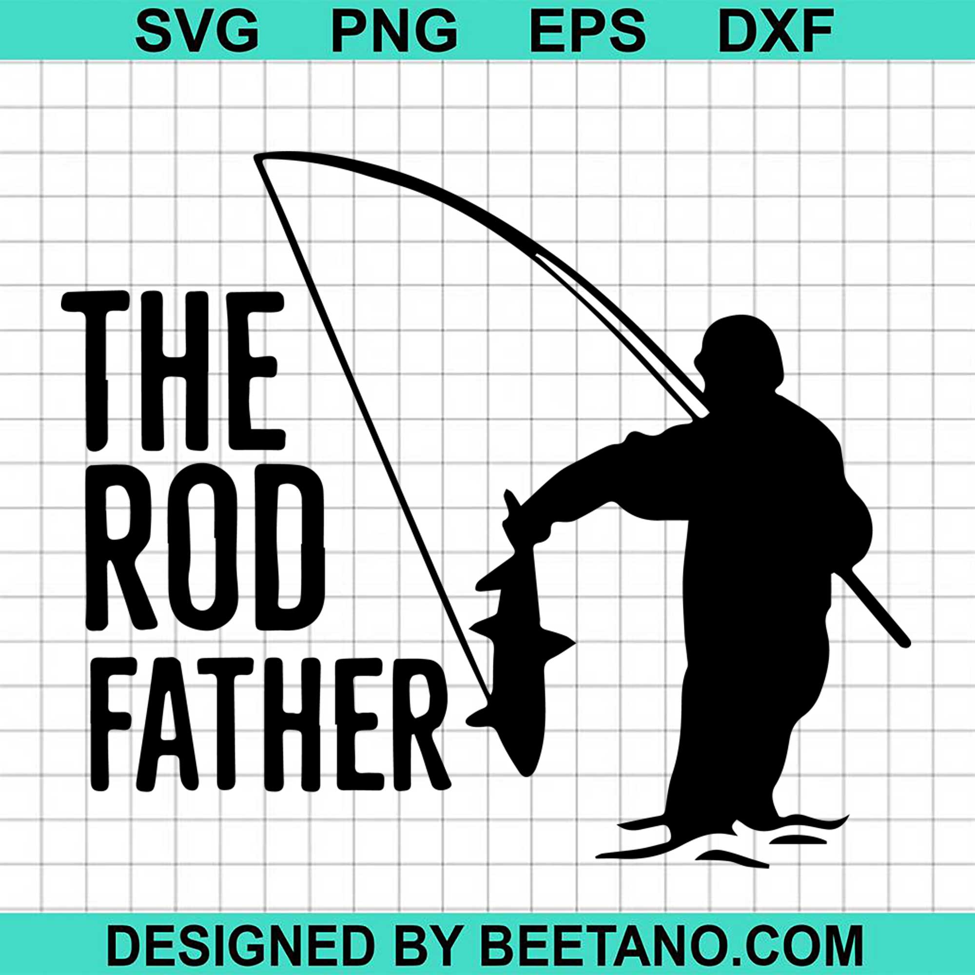 Download The Rod Father Fishing Saying The Rod Father In Fishing Svg Cut File F