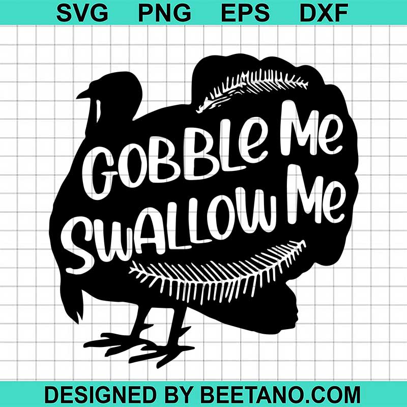 Download Gobble Me Swallow Me Turkey Svg Cut File For Cricut Silhouette Machine Beetanosvg Scalable Vector Graphics