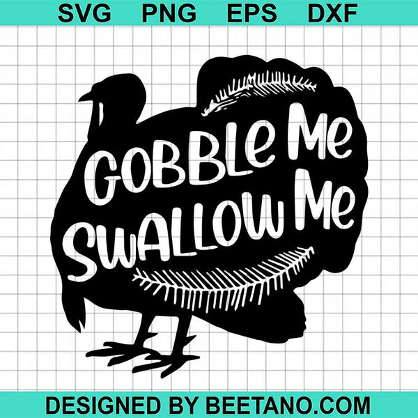 Download Gobble Me Swallow Me Turkey Svg Cut File For Cricut Silhouette Machine Beetanosvg Scalable Vector Graphics Yellowimages Mockups