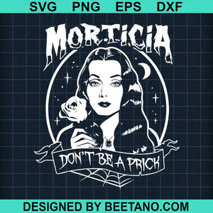 Download Morticia Addams Dont Be A Prick Svg Cut File For Cricut Silhouette Mac