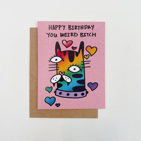 Rainbow cartoon cat with hearts. Reads: Happy Birthday You Weird Bitch