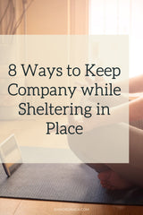 Rain Organica 8 Ways to Keep Company and avoid loneliness while Sheltering in Place
