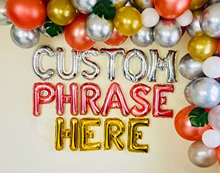 CUSTOM PHRASE HERE Balloons decorations