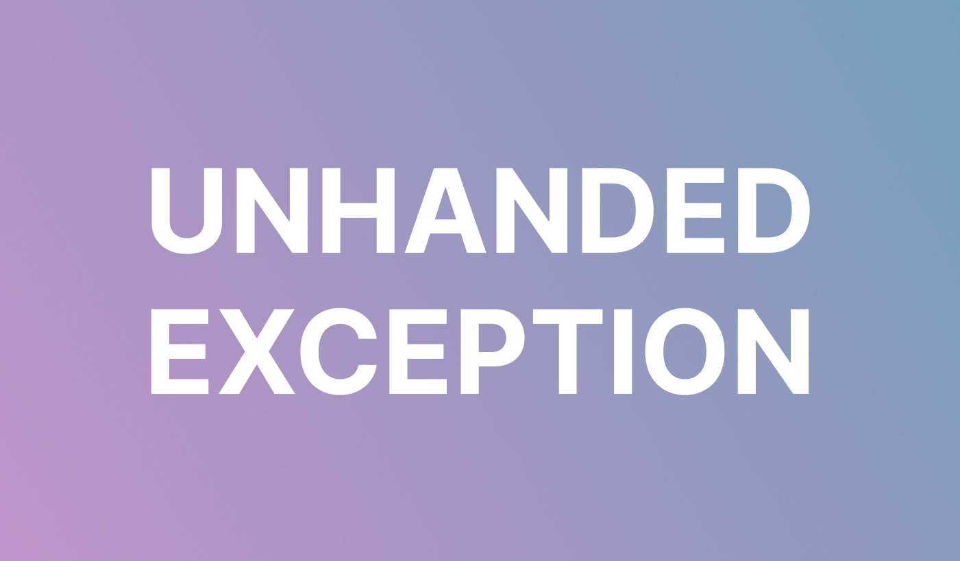 What is an Unhandled Exception_.jpg__PID:cba2cabc-1b0c-4b8b-baae-823625845e3c