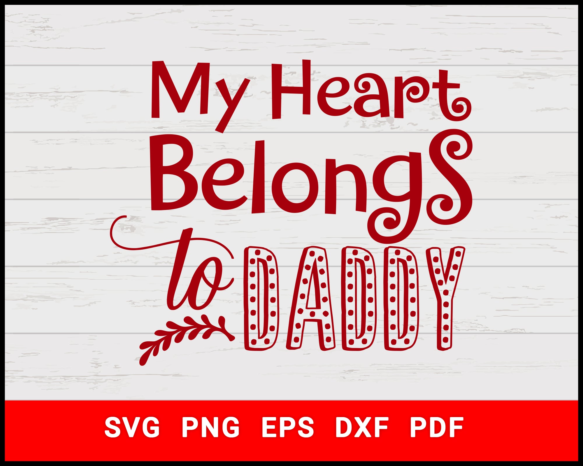 Download My Heart Belongs to Daddy Valentine svg - Digital svg File