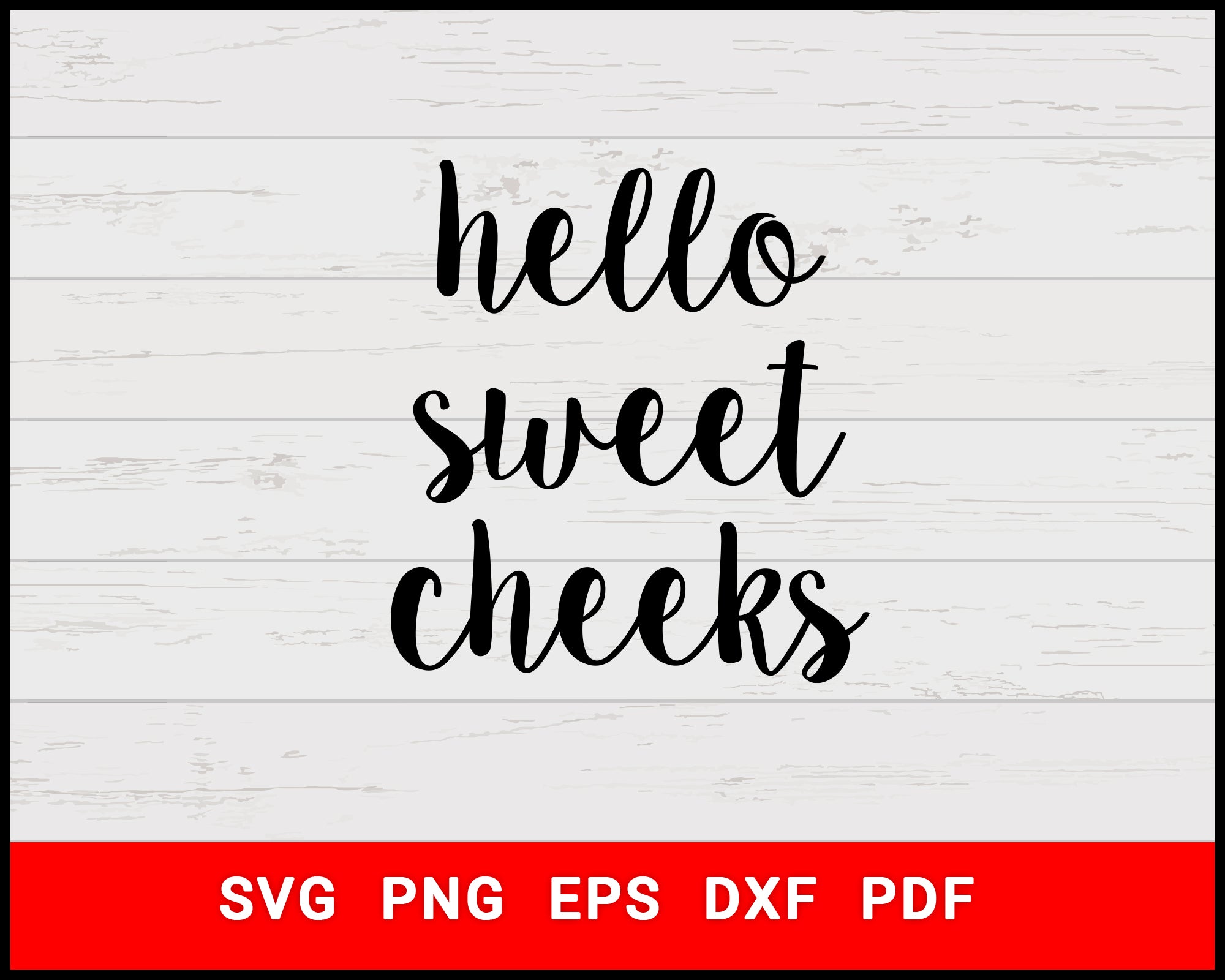 Download Hello Sweet Cheeks Svg Digital Svg File