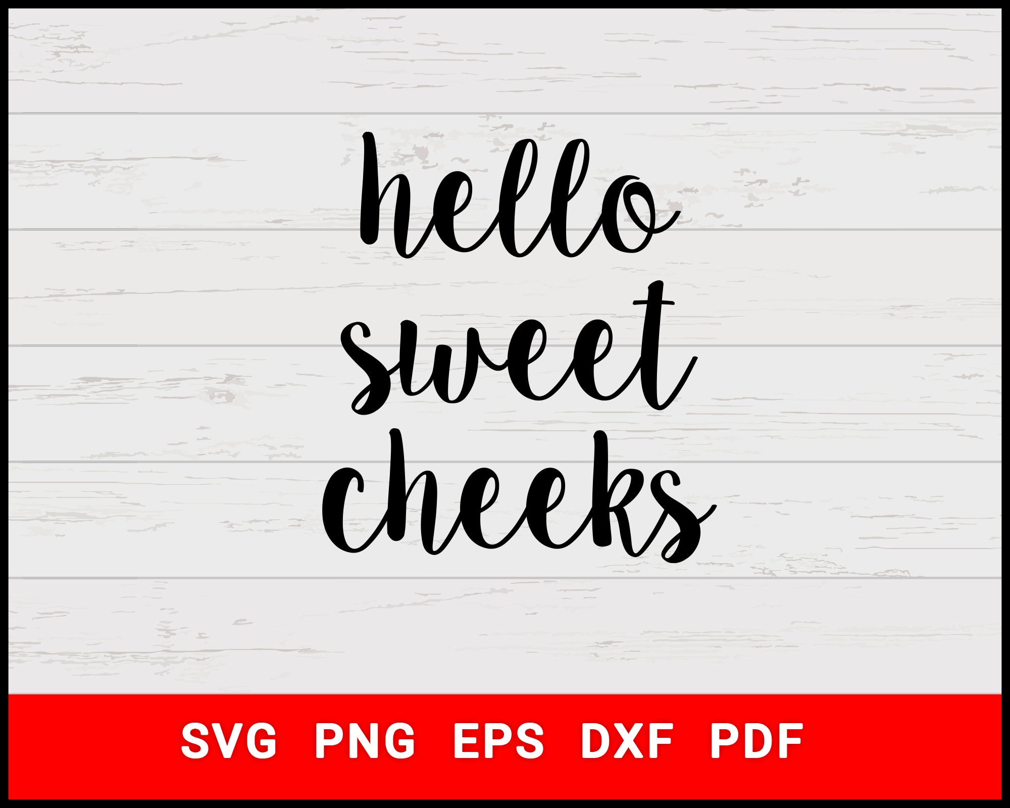 Free Free Hello Sweet Cheeks Svg Free 719 SVG PNG EPS DXF File