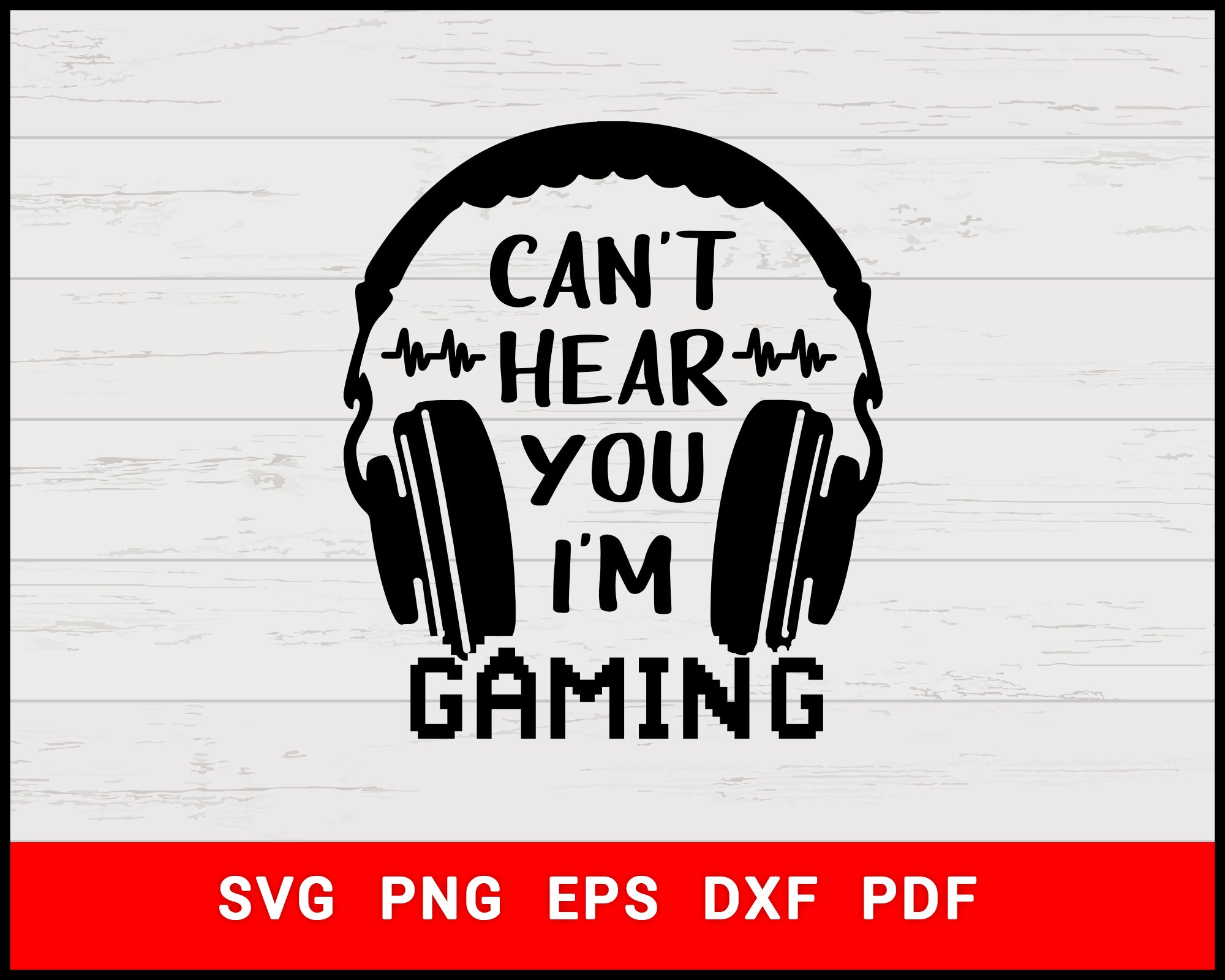 Download Cant Hear You I M Gaming Svg Gaming Svg Gamer Svg Digital Svg File