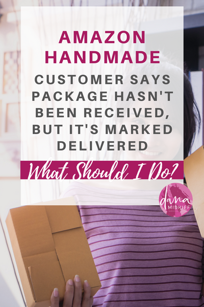 Amazon Handmade - What do I do when a customer says package hasn't been received