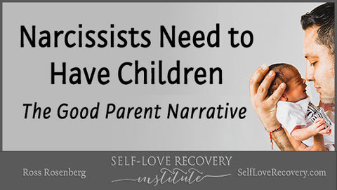 Narcissists Need to Have Children
