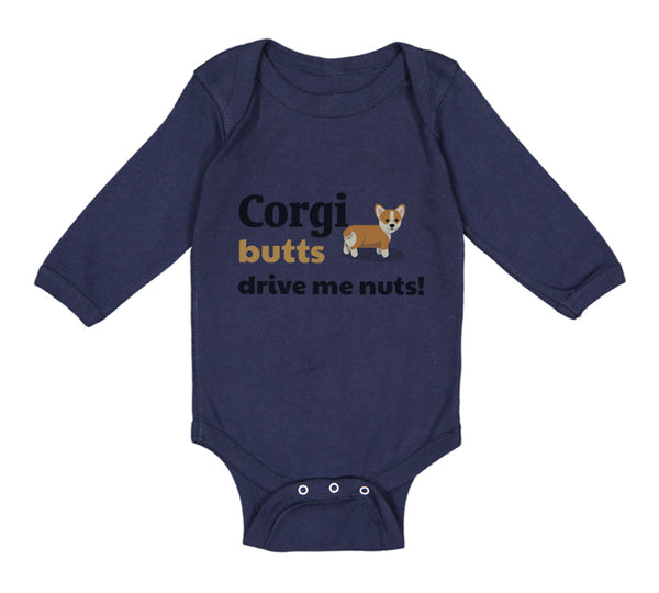 Long Sleeve Bodysuit Baby Corgi Butts Drive Me Nuts! Dog Lover Pet Humor Funny - Cute Rascals