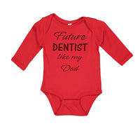 Long Sleeve Bodysuit Baby Future Dentist like My Dad Boy & Girl Clothes Cotton - Cute Rascals